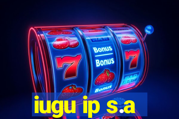 iugu ip s.a